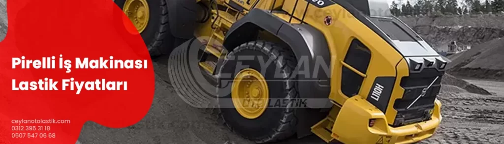 Pirelli İş Makinası Lastik Fiyatları
